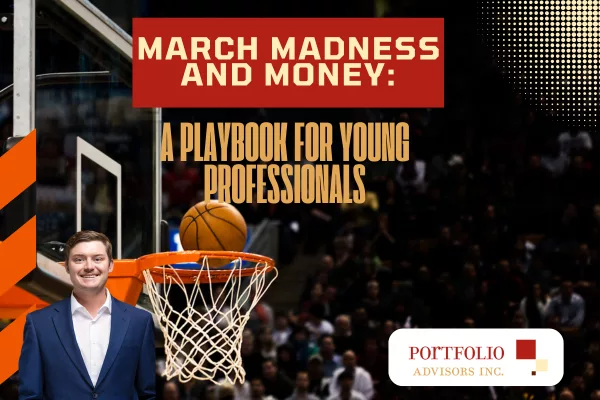 March Madness and Money: A Playbook for Young Professionals